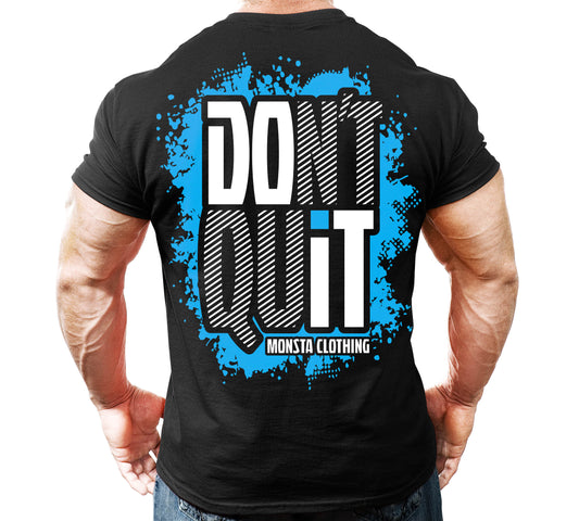 TEE: LIMITED EDITION DON'T QUIT